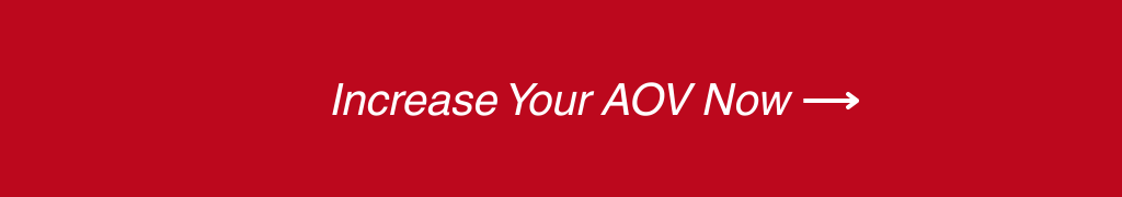 Increase Your AOV Now