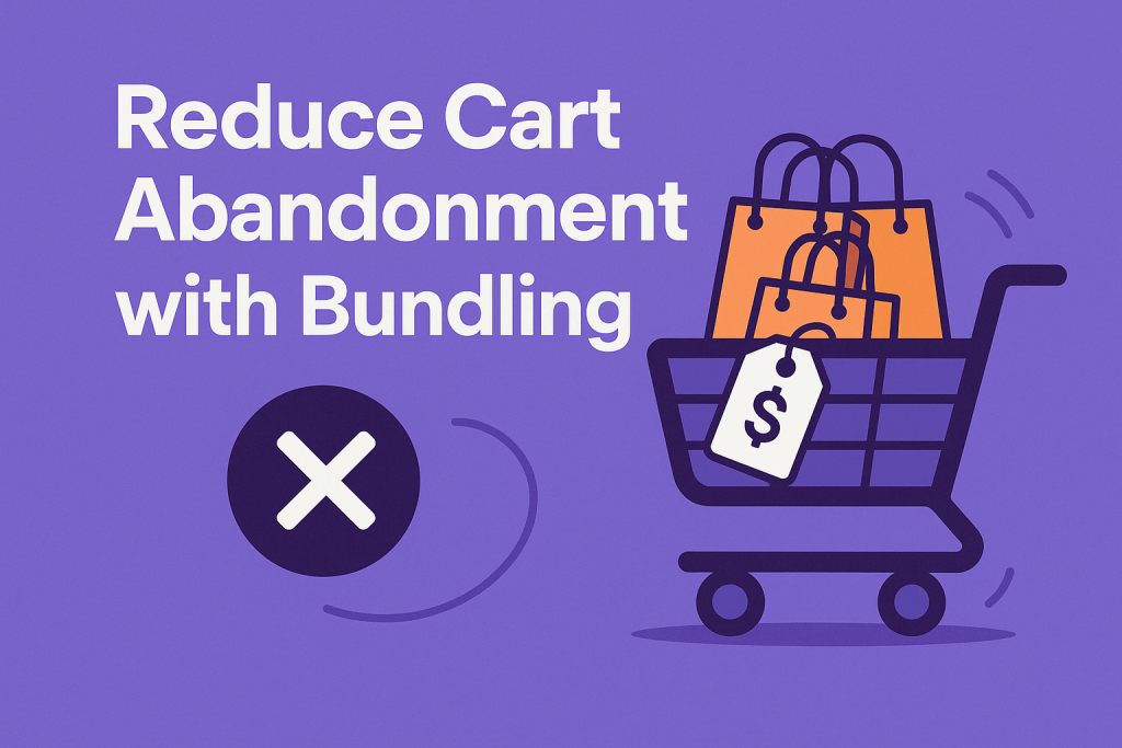Reduce Cart Abandonment with Bundling