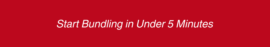 Start Bundling in Under 5 Minutes