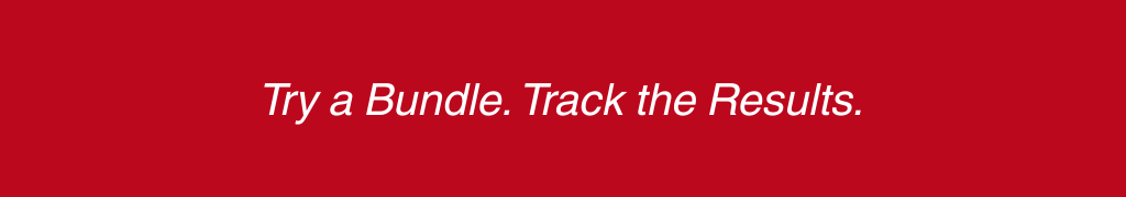 Try a Bundle. Track the Results.